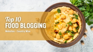 Top 10 Food Blogging Websites in the World - Country Wise